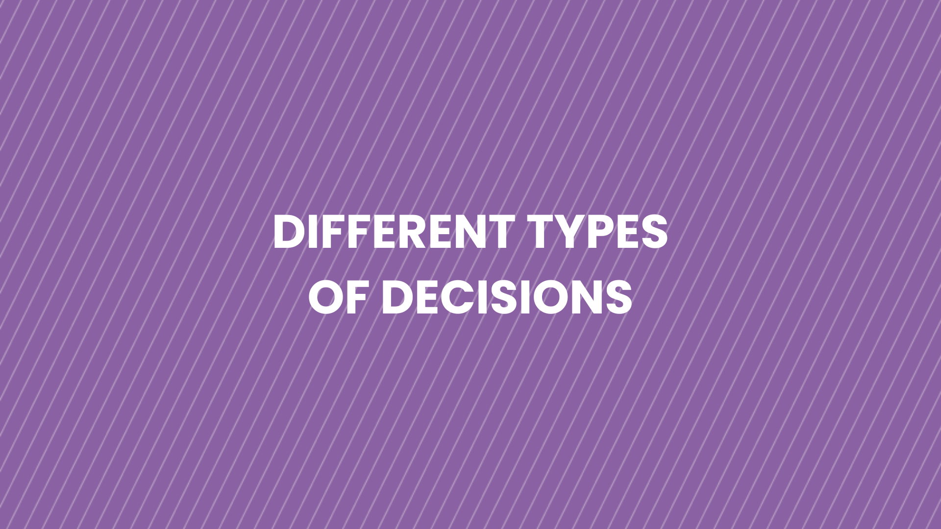 2.2 - Different Types of Decisions