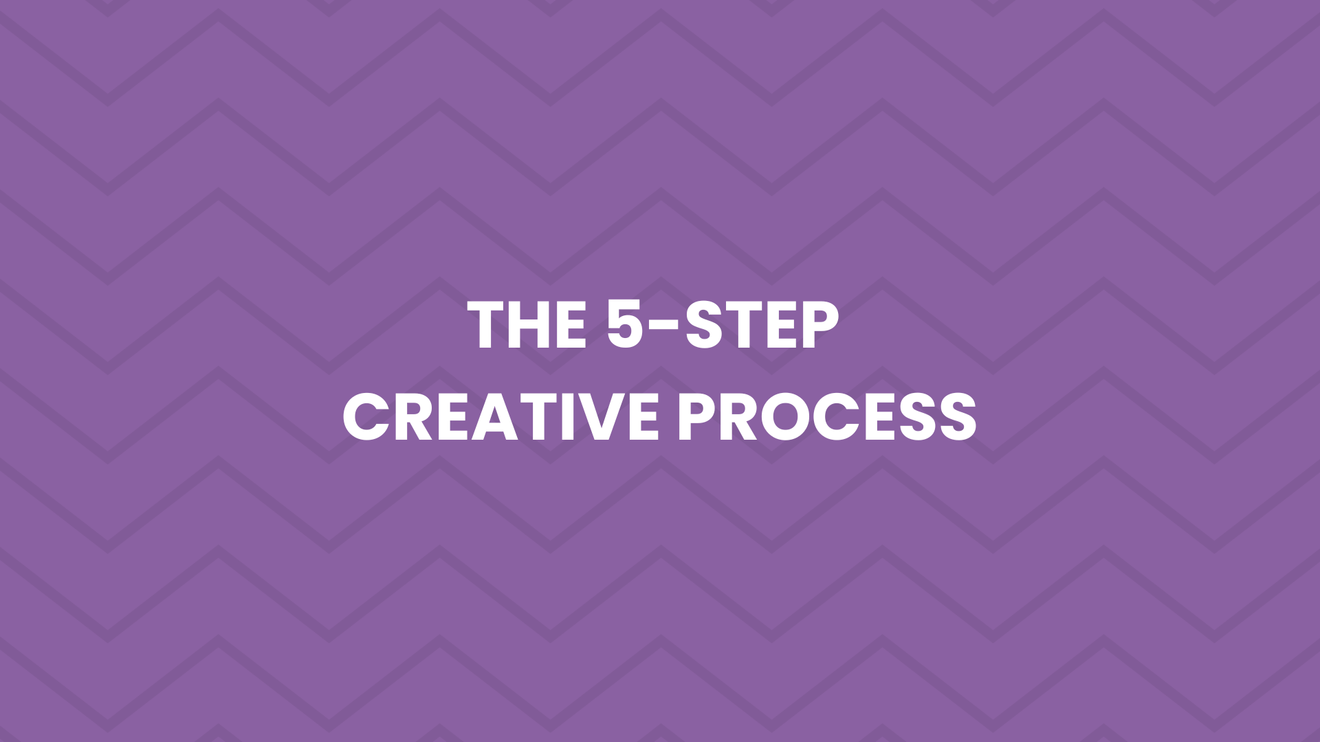 4.2 - The 5-Step Creative Process