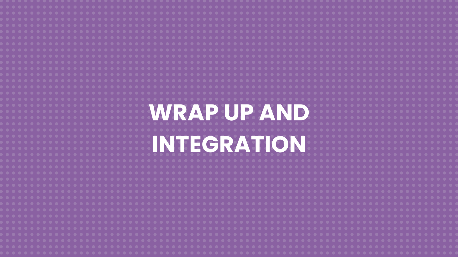 Module 5 - Wrap Up and Integration