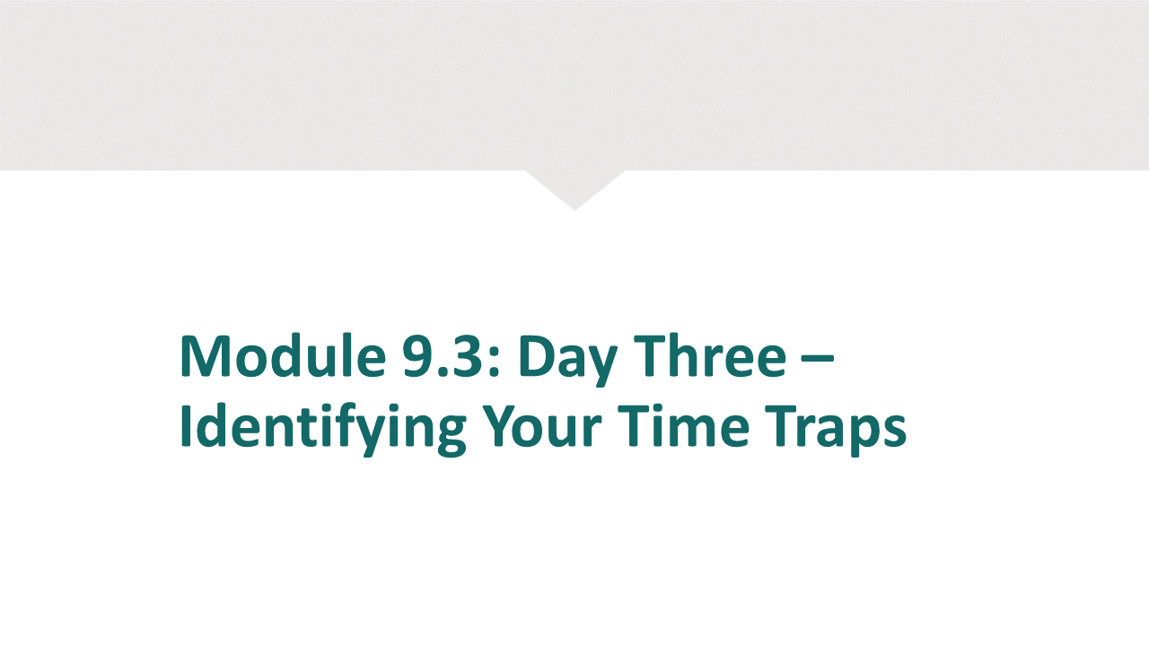 Module 9.3 - Day 3 - Identifying Your Time Traps